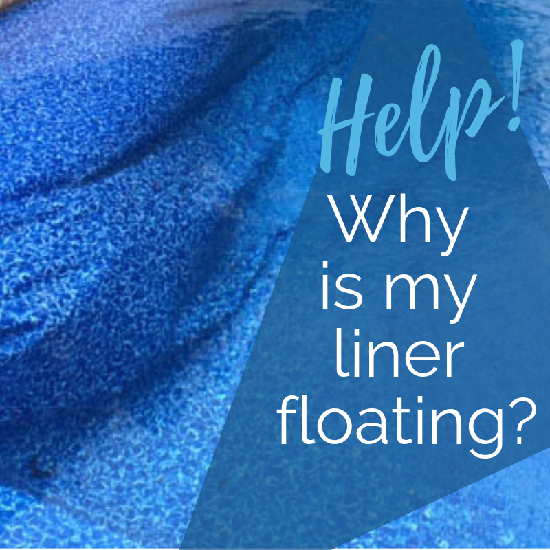 Why is my swimming pool liner floating?